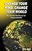 Change Your Mind, Change Your World