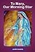 To Mary, Our Morning Star by Judith Costello
