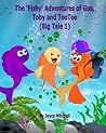 The 'Fishy' Adventures of Gus, Toby and TooToo by Joyce  Mitchell