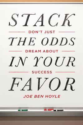 Don't Just Dream about Success: Stack the Odds in Your Favor