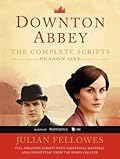 Downton Abbey: The Complete Scripts, Season One
