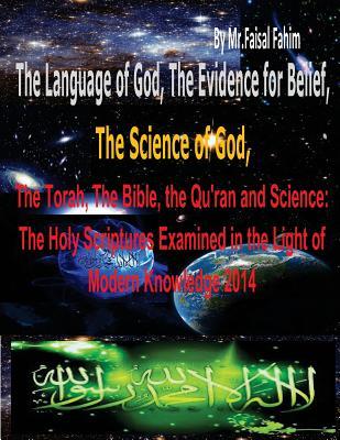 The Language of God, The Evidence for Belief,The Science of God,The Torah, The Bible, the Qu'ran and Science: The Holy Scriptures Examined in the Light of Modern Knowledge 2014