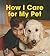 How I Care for My Pet (First Step Nonfiction: Responsibility in Action)