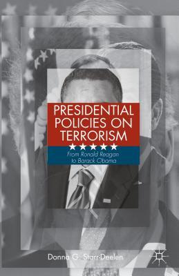 Presidential Policies on Terrorism: From Ronald Reagan to Barack Obama (Hardcover)