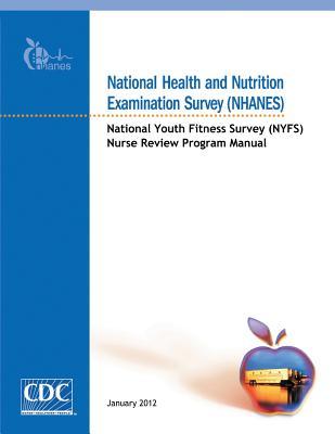 National Health and Nutrition Examination Survey (Nhanes): National Youth Fitness Survey (Nyfs) Nurse Review Program Manual