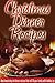 Christmas Dinner Recipes: Holiday Dinner Recipes For A Wonderful, Stress-Free Christmas. (Simple Christmas Series)