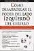Como Desarollar El Poder del Lado Izquierdo del Cerebro by Allen D. Bragdon