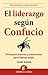 El liderazgo según Confucio: principios eternos y universales para liderar mejor (Gestion del Conocimiento) (Spanish Edition)