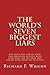 The World's Seven Biggest Liars: For those who already know that organized religion ruins everything and for those who already know there are no deities