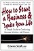 How to Start a Business and Ignite Your Life: A Simple Guide to Combining Business Wisdom with Passion