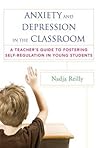Anxiety and Depression in the Classroom by Nadja Reilly