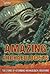 Amazing Archaeologists: True Stories of Astounding Archaeological Discoveries (Ultimate Adventurers)