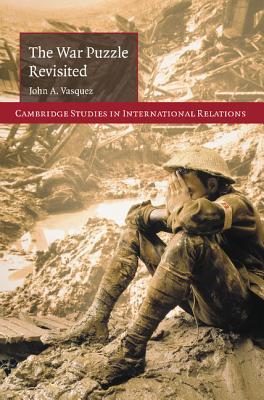 The War Puzzle Revisited (Cambridge Studies in International Relations, Series Number 110)