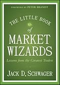 The Little Book of Market Wizards: Lessons from the Greatest Traders