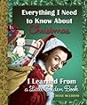 Everything I Need to Know About Christmas I Learned From a Li... by Diane Muldrow