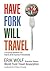 Have Fork Will Travel: A Practical Handbook for Food & Drink Tourism Professionals