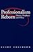 Professionalism Reborn: Theory, Prophecy and Policy