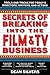 Secrets of Breaking into the Film and TV Business by Dean Silvers Secrets of Breaking into the Film and TV Business by Dean Silvers