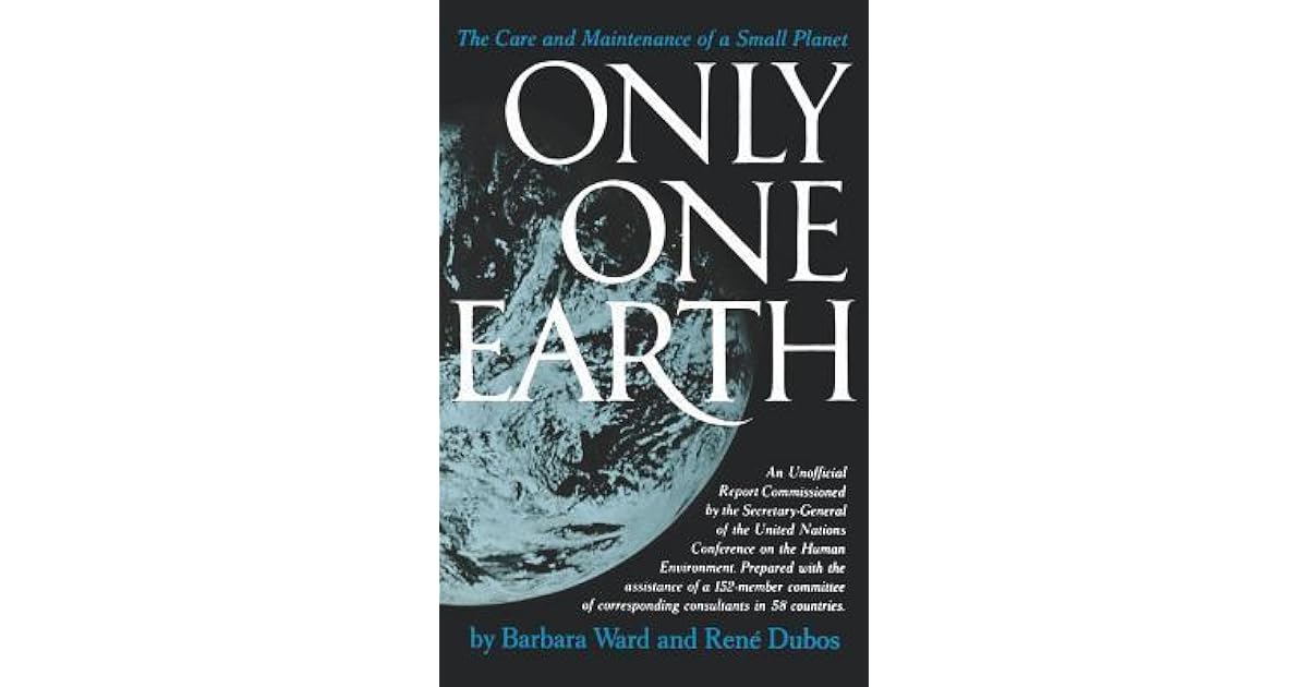 Only One Earth The Care and Maintenance of a Small by Barbara Ward