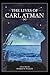 The Lives of Carl Atman by Morris Walker