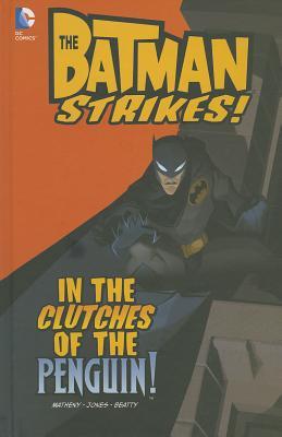 The Batman Strikes! #1: In the Clutches of the Penguin! (Library Binding)