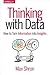 Thinking with Data: How to Turn Information Into Insights