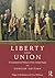 Liberty and Union: A Constitutional History of the United States, Condensed Edition: A Constitutional History of the United States, Concise Edition