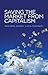Saving the Market from Capi...