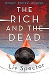 The Rich and the Dead by Liv Spector