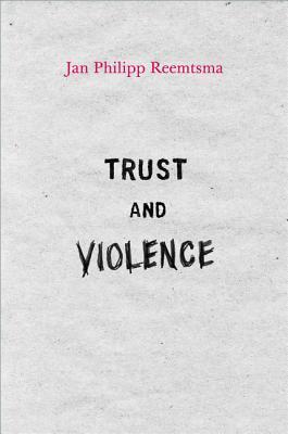 Trust and Violence: An Essay on a Modern Relationship