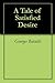 A Tale of Satisfied Desire by Georges Bataille