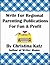 Write For Regional Parenting Publications For Fun & Profit: A Step-By-Step Guide For Beginners