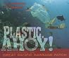 Plastic, Ahoy!: I...