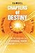 Chapters of Destiny: . . . How the Bible Can Help You Understand, Master, & Accomplish Your Life's Mission!