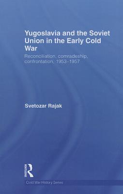Yugoslavia and the Soviet Union in the Early Cold War (Cold War History)
