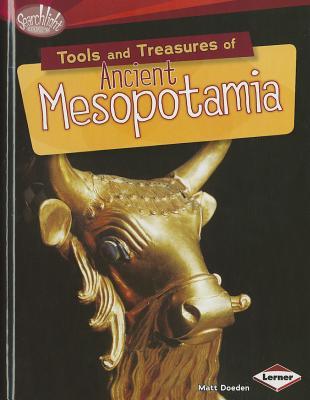 Tools and Treasures of Ancient Mesopotamia (Searchlight Books ™ - What Can We Learn from Early Civilizations?)