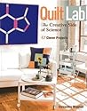 Quilt Lab - The Creative Side of Science by Alexandra Winston