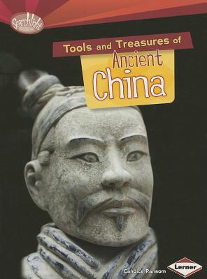 Tools and Treasures of Ancient China (Searchlight Books ™ - What Can We Learn from Early Civilizations?)