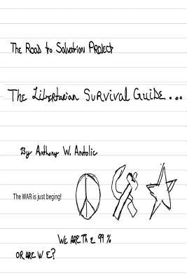 The Road to Salvation Project: The Libertarian Survival Guide