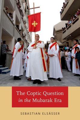 The Coptic Question in the Mubarak Era (Hardcover)
