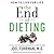 The End of Dieting: How to ...