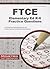 FTCE Elementary Education K-6 Practice Questions: FTCE Practice Tests & Review for the Florida Teacher Certification Examinations