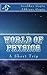 World of Physics: A Short Trip