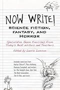 Now Write! Science Fiction, Fantasy and Horror: Speculative Genre Exercises from Today's Best Writers and Teachers