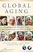Global Aging: Comparative Perspectives on Aging and the Life Course