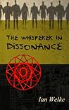 The Whisperer in Dissonance by Ian Welke