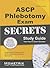 ASCP Phlebotomy Exam Secrets: Phlebotomy Test Review for the ASCP's Phlebotomy Technician Examination (Mometrix Secrets Study Guides)