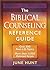 The Biblical Counseling Reference Guide: Over 580 Real-Life Topics * More than 11,000 Relevant Verses