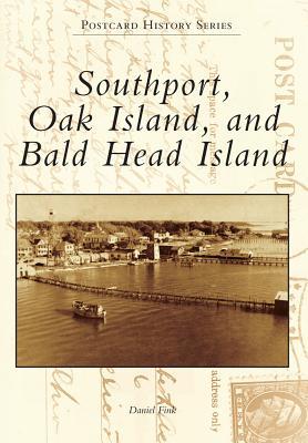 Southport, Oak Island, and Bald Head Island (Postcard History Series)