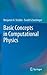 Basic Concepts in Computational Physics by Benjamin A. Stickler